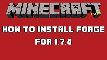 How to install Minecraft Forge Mod Loader- 1.7.4