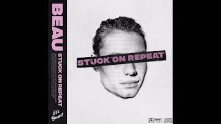 Beau - Stuck On Repeat Resimi