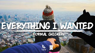 Formal Chicken - Everything I Wanted (Lyrics)