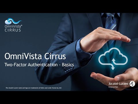 OmniVista Cirrus - Two Factor Authentication Basics
