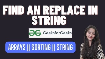 Find an Replace in String  || GeeksforGeeks || Problem of the Day || Must Watch