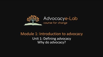 Unit 1: Why do advocacy?