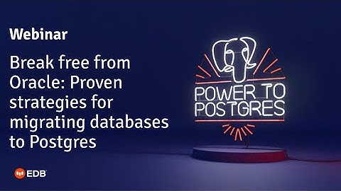 Break free from Oracle: Proven strategies for migrating databases to Postgres