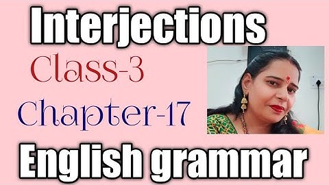 Class-3, Lesson-17, Interjection, mittsure, English grammar with complete exercise by Mukesh soni