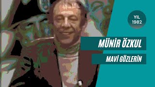 Video thumbnail of "Münir Özkul | Mavi Gözlerin Tatlı Şirin Sözlerin - 1982"
