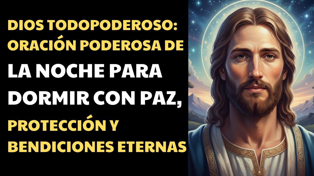 Dios Todopoderoso:Oración Poderosa de la Noche para Dormir con Paz ...