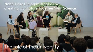 The role of the university | Creating Our Future Together With Science | Nobel Prize Dialogue Rio by Nobel Prize 619 views 2 weeks ago 34 minutes