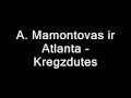 A. Mamontovas ir Atlanta - Kregzdutes (Karaoke)