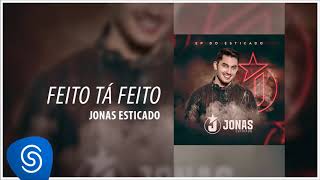 Video thumbnail of "Jonas Esticado - Feito Tá Feito (EP do Esticado) [Áudio Oficial]"