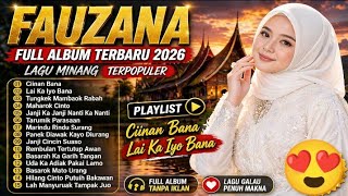 FAUZANA - LAGU MINANG TERBARU 2026 🎶 FULL ALBUM TERPOPULER | Ciinan Bana & Lai Ka Iyo Bana