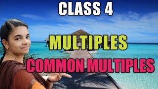 CLASS 4 /MATHS/ MULTIPLES AND COMMON MULTIPLES🔥🔥