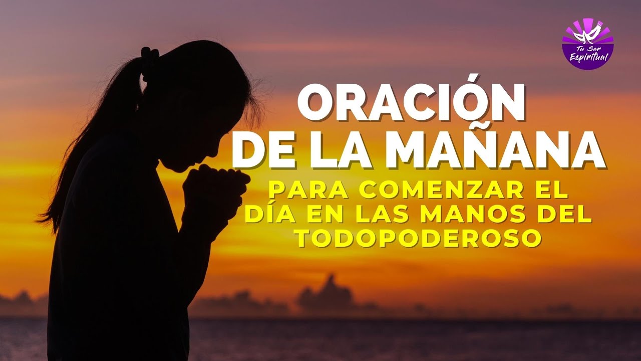🙏 Oracion de la Mañana Para Comenzar El Día En Las Manos Del Señor ...