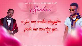 Blaise Lola - Sonhos Ft Professor Lay ( Video de Letra Oficial).