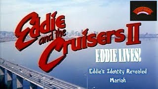 EDDIE AND THE CRUISERS 2 EDDIES IDENTITY REVEALED & MARIAH