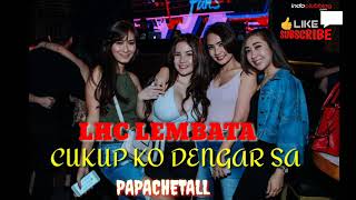 REMIX TERBARU | CUKUP KO DENGAR SA | LHC LEMBATA | By_PAPACHETALL™ | LBB |2K20