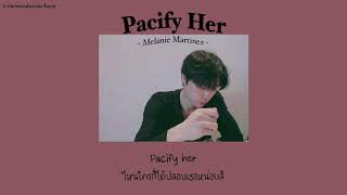 [THAISUB] Pacify Her - Melanie Martinez //แปลไทย