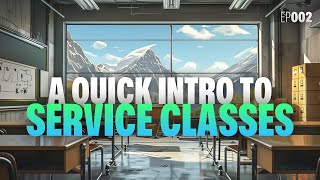 An intro to service classes - episode 2
