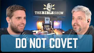 Ep. 98. Exodus 20:17 - The Tenth Commandment: What Does "Do Not Covet" Really Mean?