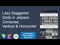 LazyStaggeredGrids in Jetpack Compose | Vertical & Horizontal LazyStaggeredGrid #jetpackcompose