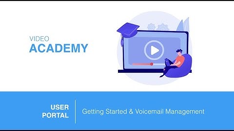 User Portal | Getting Started + Voicemail Management