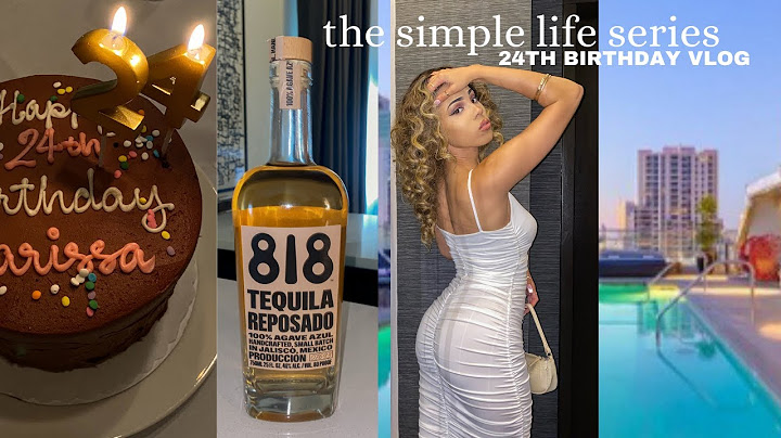 the simple life series: 24th birthday vlog; luxury hotel, clubbing + trying 818 tequila ✨🥂