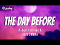 Robert Cristian & Alis Shuka - The Day Before (Lyrics | текст перевод песни) песня The Day Before