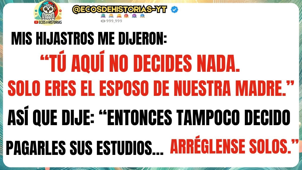 MIS HIJASTROS ME DIJERON: “TÚ AQUÍ NO DECIDES NADA. SOLO ERES EL ESPOSO DE NUESTRA MADRE.”