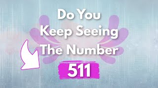 511 Angel Number Meaning | Do You Keep Seeing 511?