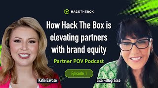 Partner POV Podcast - How Hack The Box is elevating partners with brand equity (Episode 1)