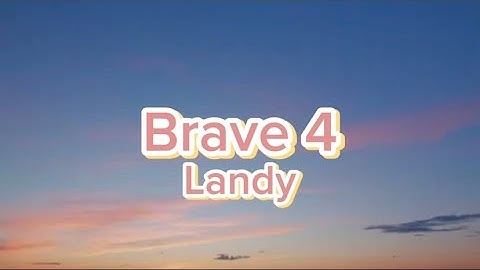 Landy - Brave 4 | Paroles/Lyrics