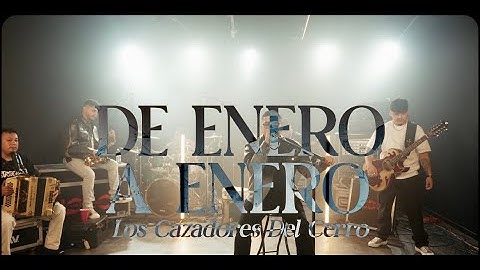 Los Cazadores Del Cerro - De Enero a Enero (En Vivo)