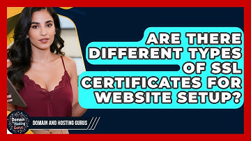 Are There Different Types of SSL Certificates for Website Setup? - Domain And Hosting Gurus