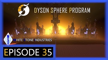 Dyson Sphere Program | Playthrough | Episode 35