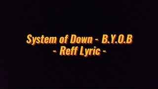 System of Down - B.Y.O.B Reff Lyric