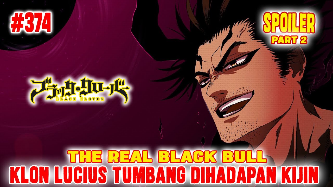[SPOILER] PART 2 BLACK CLOVER CHAPTER 374 THE REAL BLACKBULL KEKUATAN