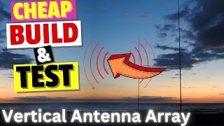 Two Element Vertical Parasitic Array Antenna  Build & Test