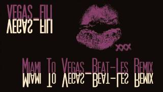 VEGAS - FILI (BEAT-LES : MIAMI TO VEGAS REMIX)