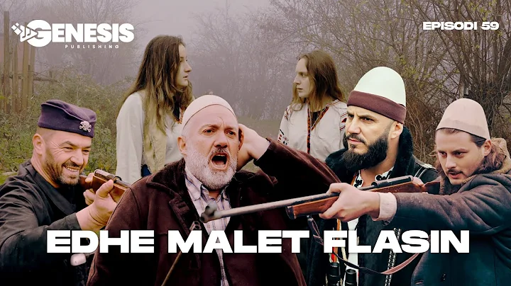 EDHE MALET FLASIN - Episodi 59 (Histori Shqiptare)
