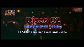 Disco 82 | Khud-daar 4K 1982 | FEAT Singers: Sangeeta & Sesha