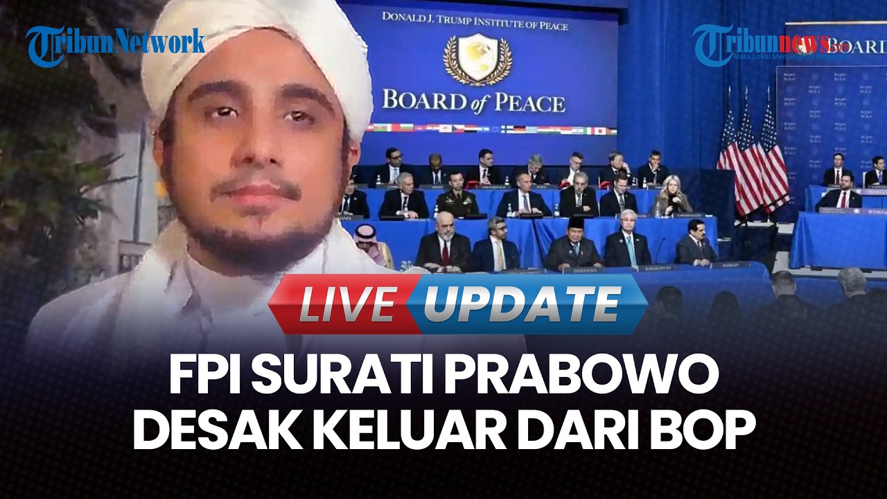 🔴LIVE UPDATE | FPI Layangkan Surat Resmi ke Prabowo, Desak RI Keluar BoP: Jangan Percaya Israel