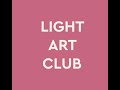 Welcome to light art club