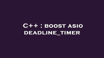 C++ : boost asio deadline_timer