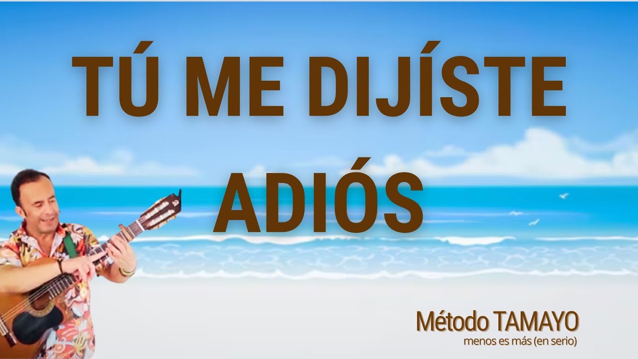 TU ME DIJÍSTE ADIÓS🎸 ...guitarra fácil con Método TAMAYO 🎸