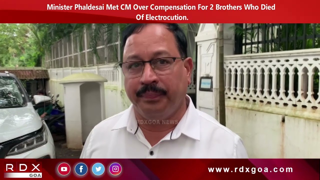 Minister Phaldesai Met CM Over Compensation For 2 Brothers Who Died Of Electrocution