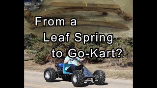 Can you turn a leaf spring into a Go-Kart?