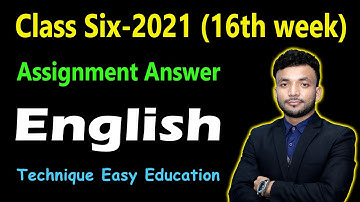 Class 6 English 16th Week Assignment Answer 2021 | Class Six English Assignment Answer