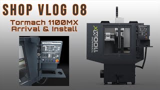 Shop VLOG 08 | Arrival and Installation of the @tormachinc #1100mx