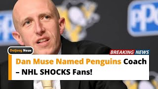 Dan Muse Named Penguins Coach – NHL SHOCKS Fans!