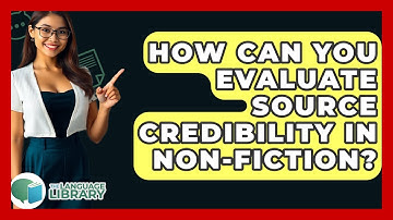 How Can You Evaluate Source Credibility In Non-fiction? - The Language Library