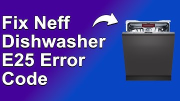 How To Fix The Neff Dishwasher E25 Error Code - Meaning, Causes, & Solutions (Recommended Fix!)